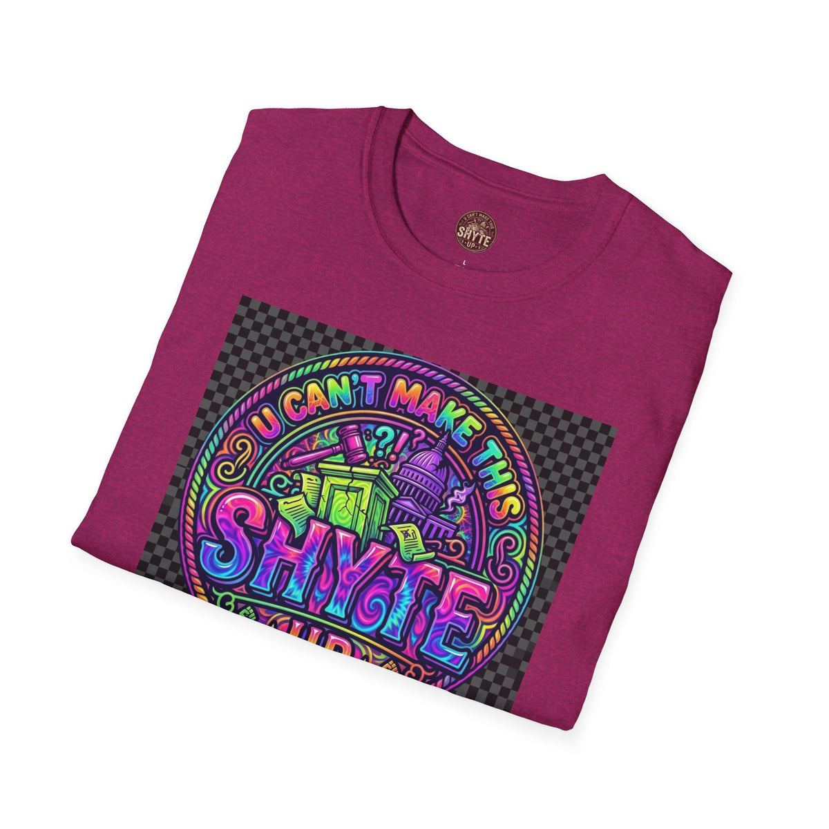 T-Shirt -U Cant Make This Shyte Up - NEON Bright Graffiti Satire - Unisex Softstyle