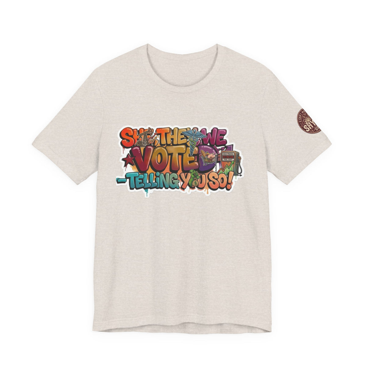 T-Shirt -She They We Voted Telling You So Satire - Unisex Jersey Short Sleeve Tee