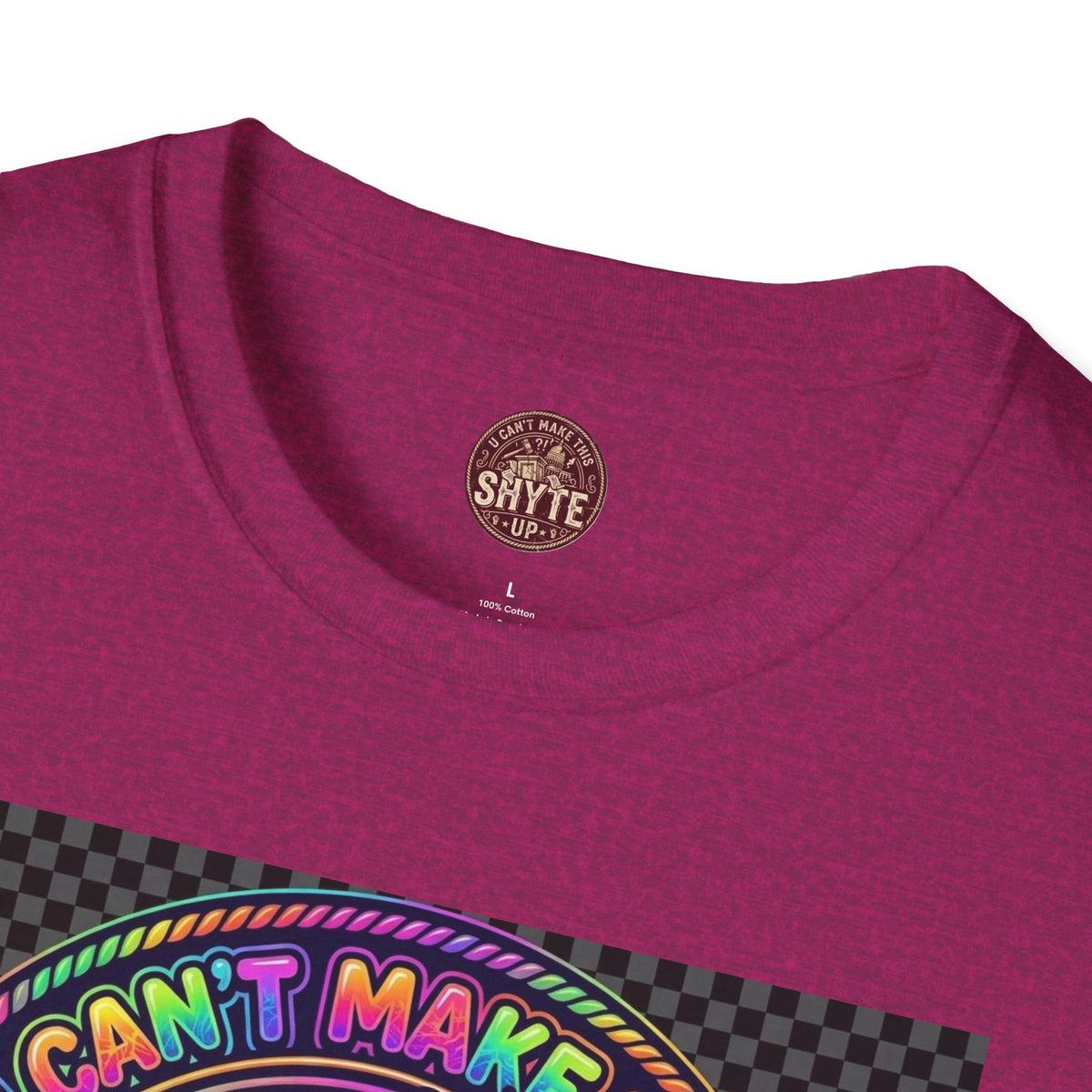 T-Shirt -U Cant Make This Shyte Up - NEON Bright Graffiti Satire - Unisex Softstyle