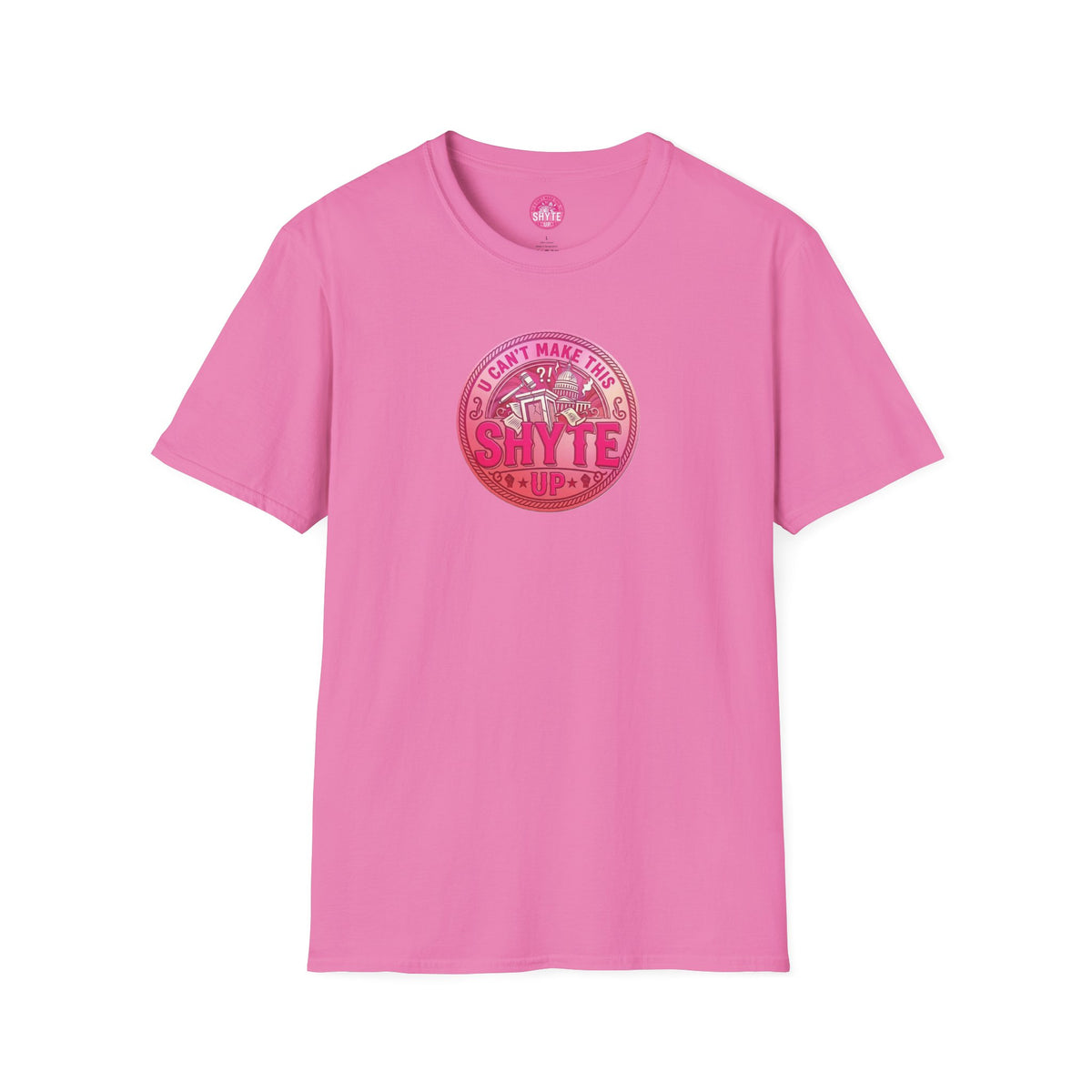 T-Shirt - U Cant Make This Shyte Up - Pink-Lovers Bubble Satire - Unisex Softstyle T-Shirt