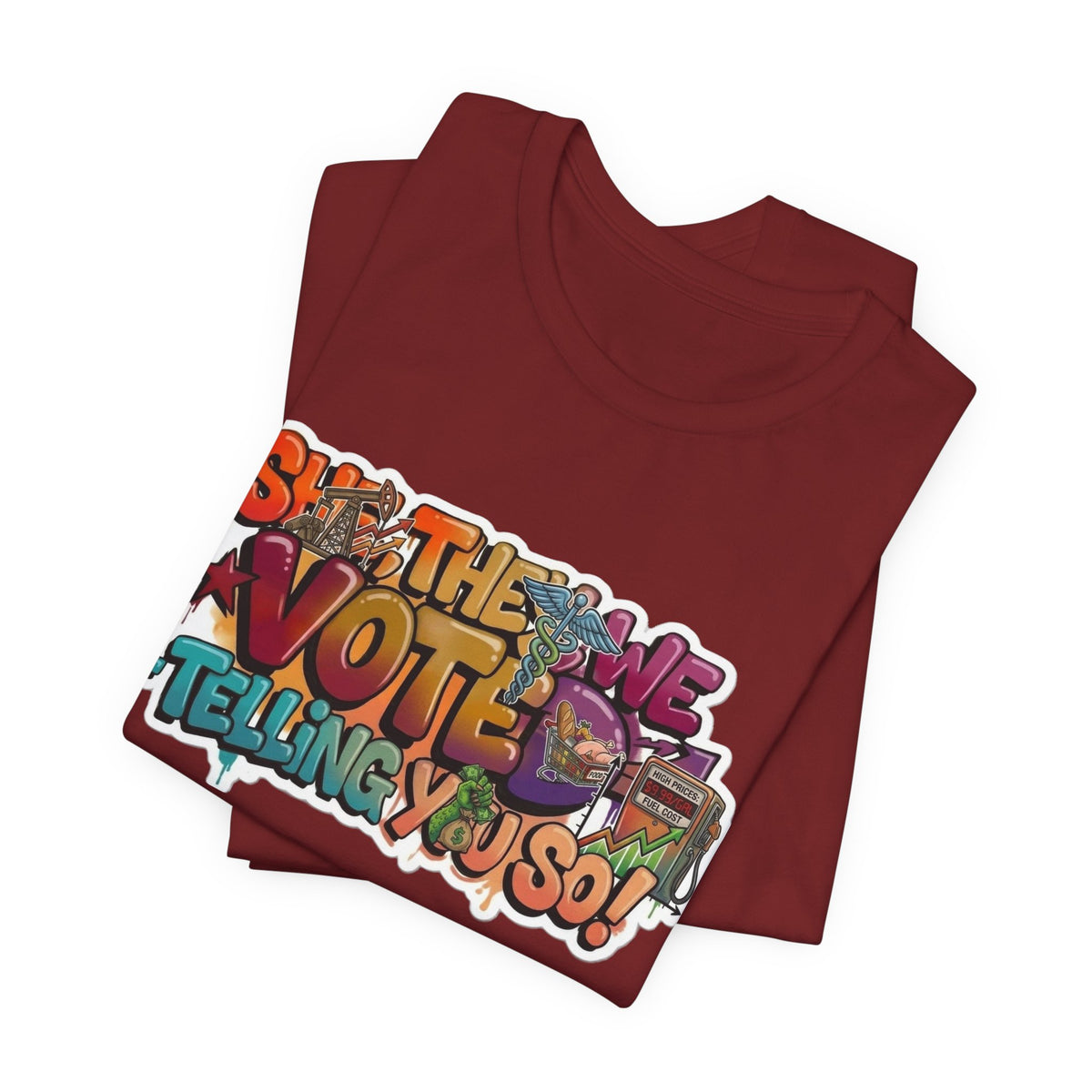 T-Shirt -She They We Voted Telling You So Satire - Unisex Jersey Short Sleeve Tee