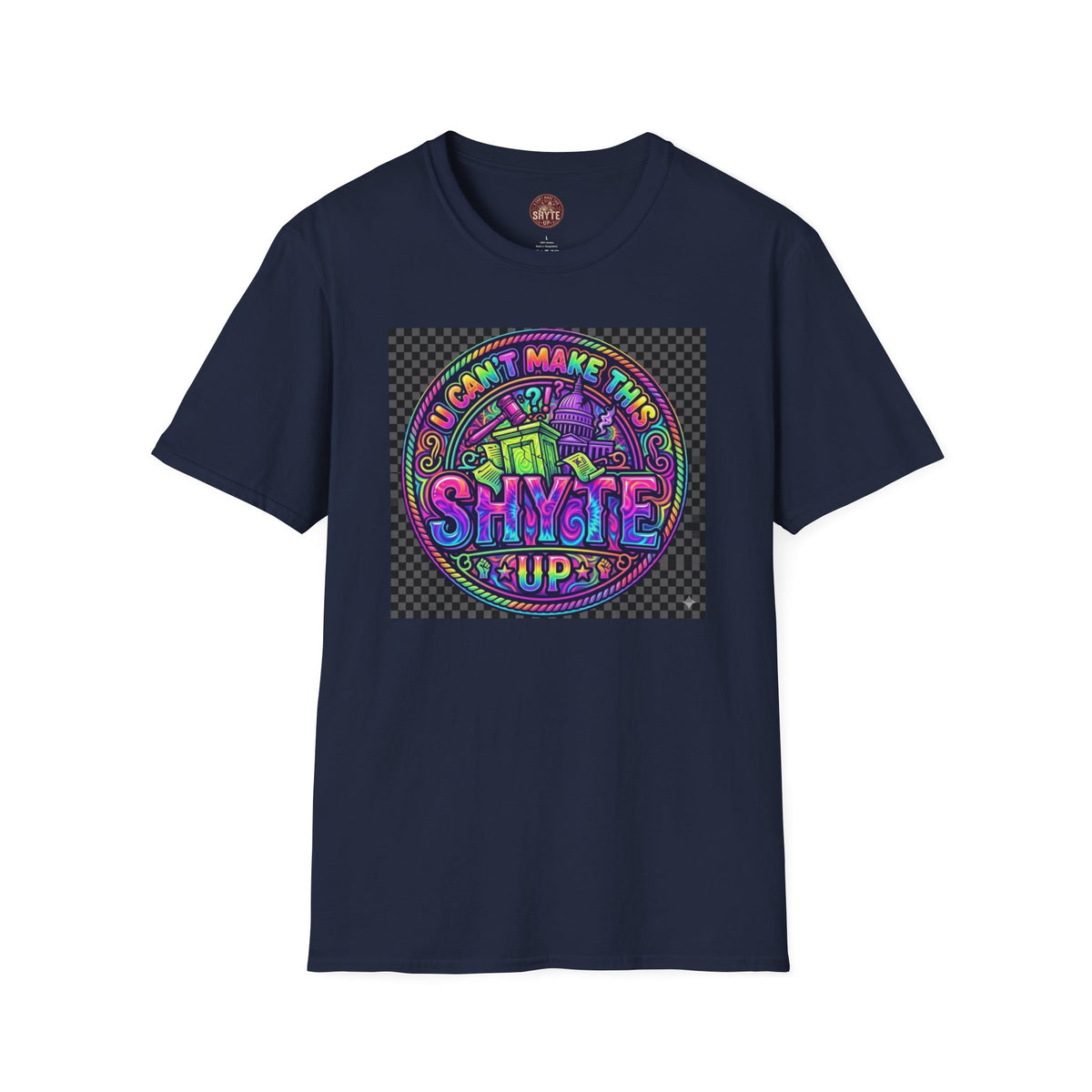 T-Shirt -U Cant Make This Shyte Up - NEON Bright Graffiti Satire - Unisex Softstyle