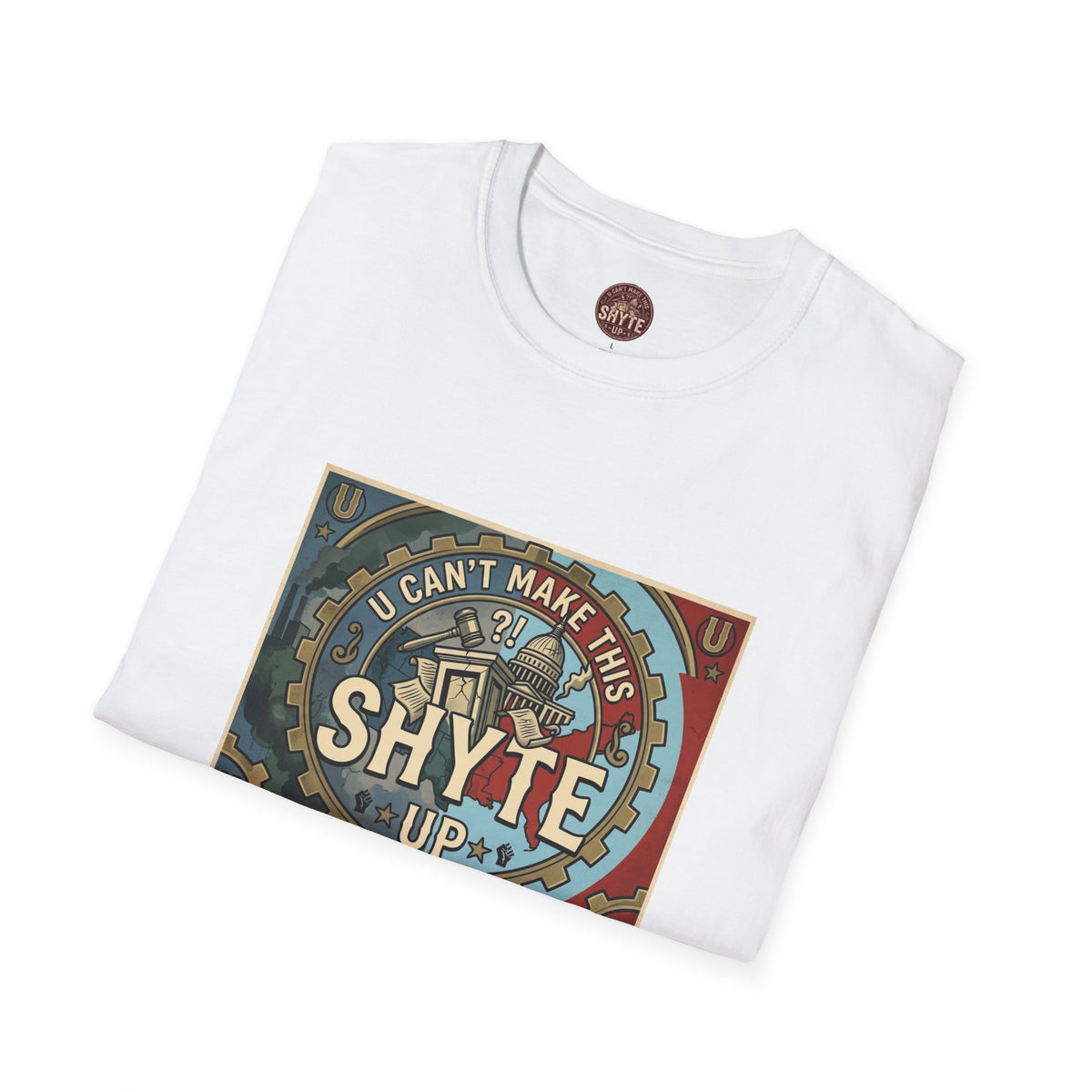 T-Shirt - U Cant Make This Shyte Up - Is This America First Capitalism -Eagle -Unisex Softstyle