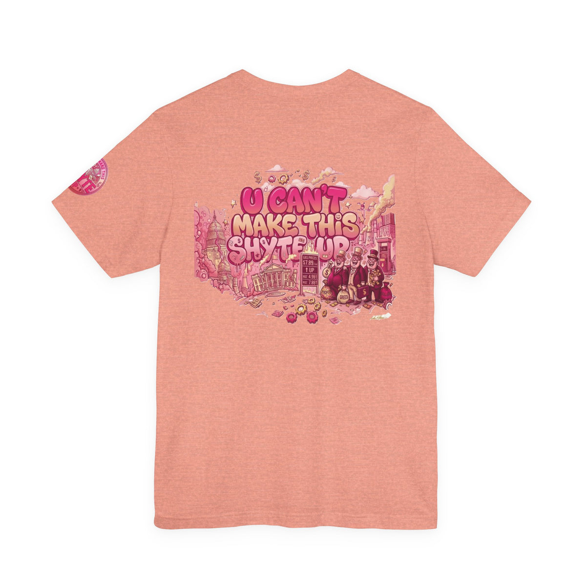 T-Shirt - U Cant Make This Shyte Up - Pink-licious Bubble Satire - Unisex Jersey Short Sleeve Tee