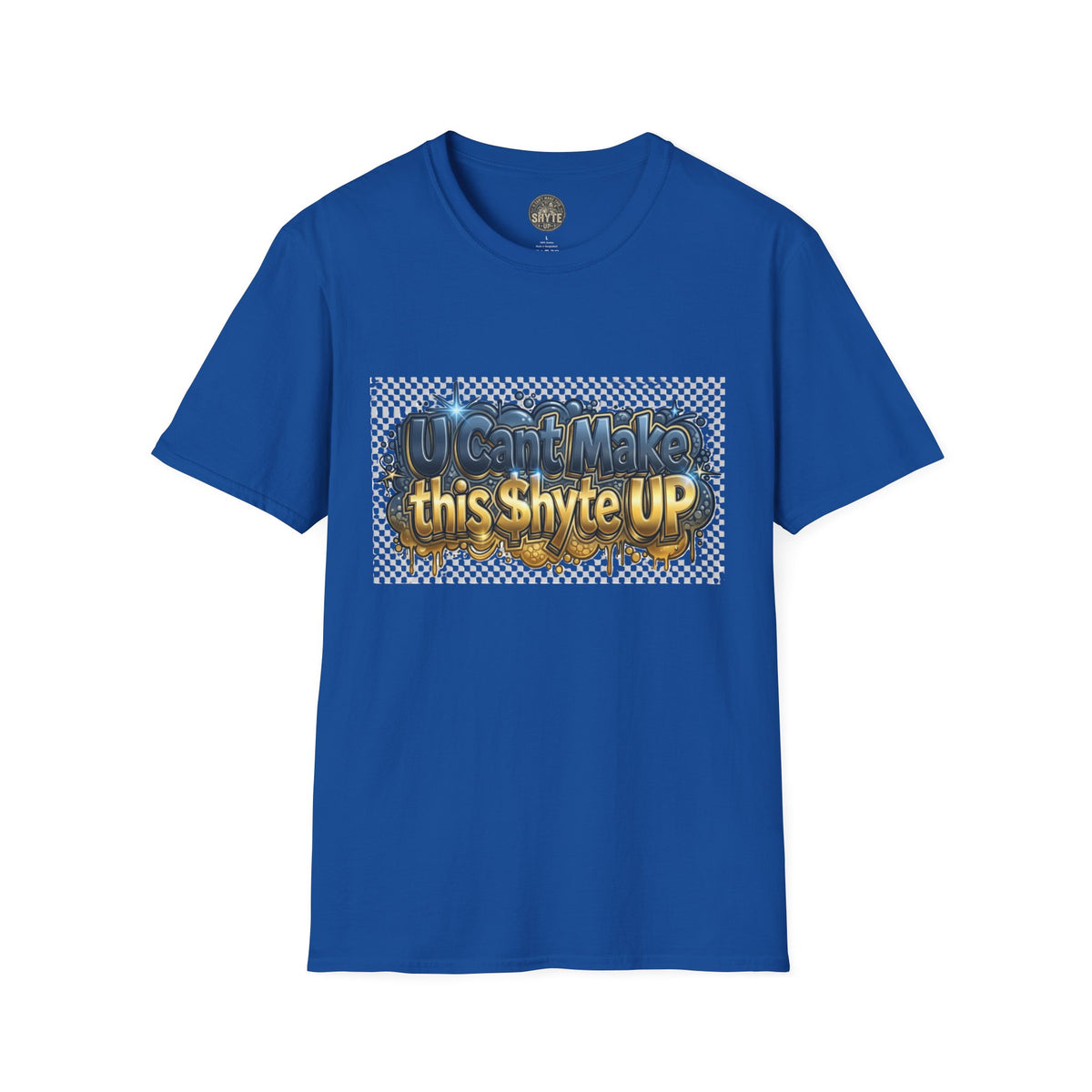 T-Shirt - U Cant Make This Shyte Up -  Bulldozer  Satire-  Unisex Softstyle