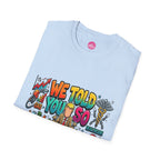 T-Shirt- We Told You So - Bubble Graffiti - Unisex Softstyle T-Shirt