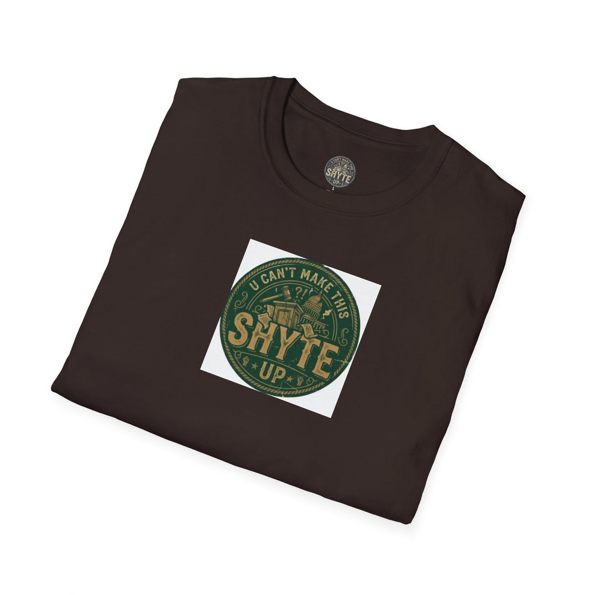 T-Shirt - U Cant Make This Shyte Up - Green Satire - Unisex Softstyle