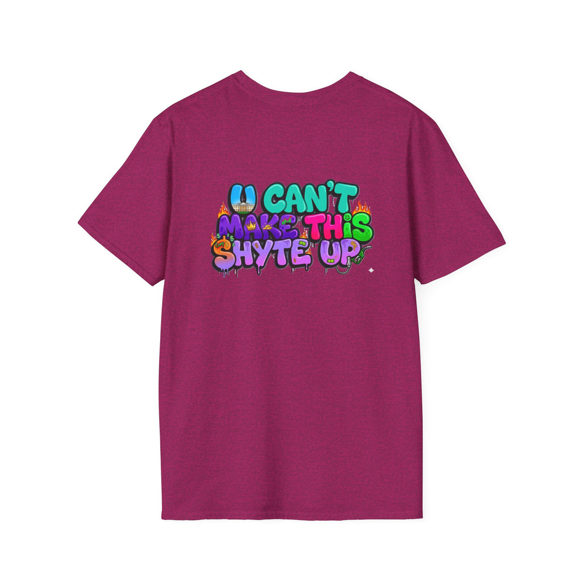 T-Shirt -U Cant Make This Shyte Up - NEON Bright Graffiti Satire - Unisex Softstyle