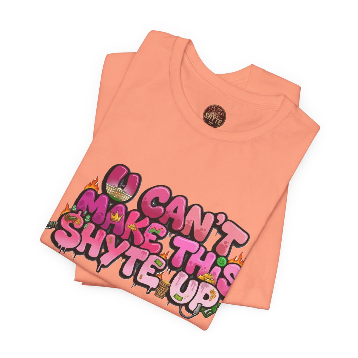 T-Shirt - U Cant Make This Shyte Up - Pink-licious Bubble Satire - Unisex Jersey Short Sleeve Tee