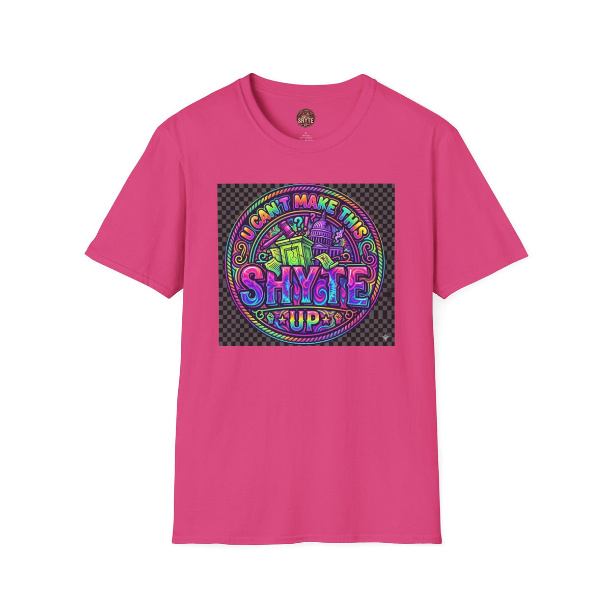 T-Shirt -U Cant Make This Shyte Up - NEON Bright Graffiti Satire - Unisex Softstyle