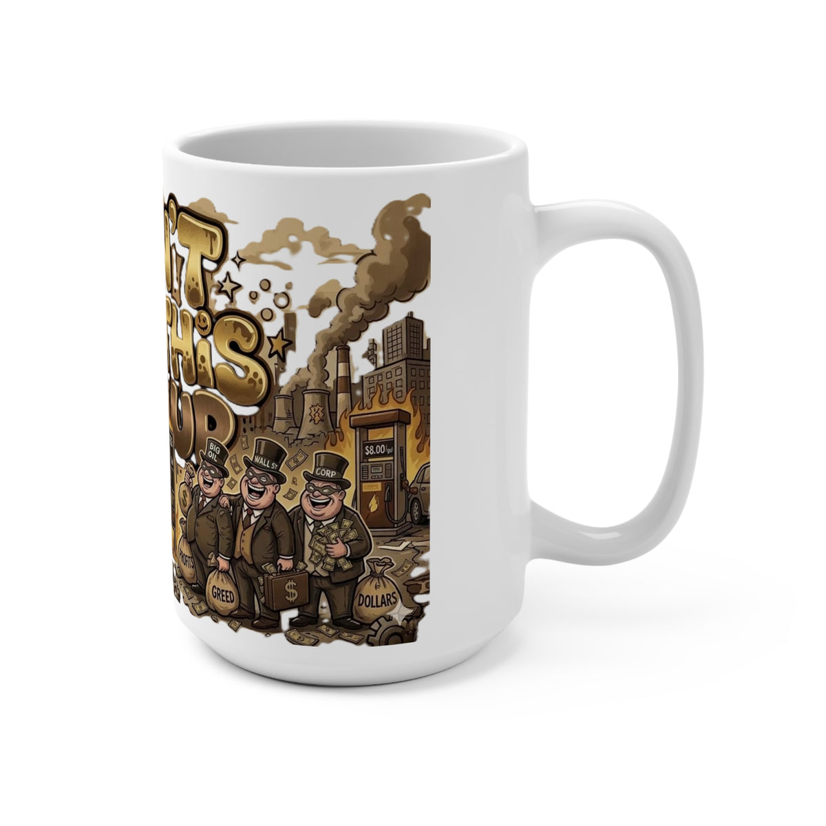 Mug - Gold Me Not For Thee -  U Can't Make This Shyte Up  Satire - Mug 15oz