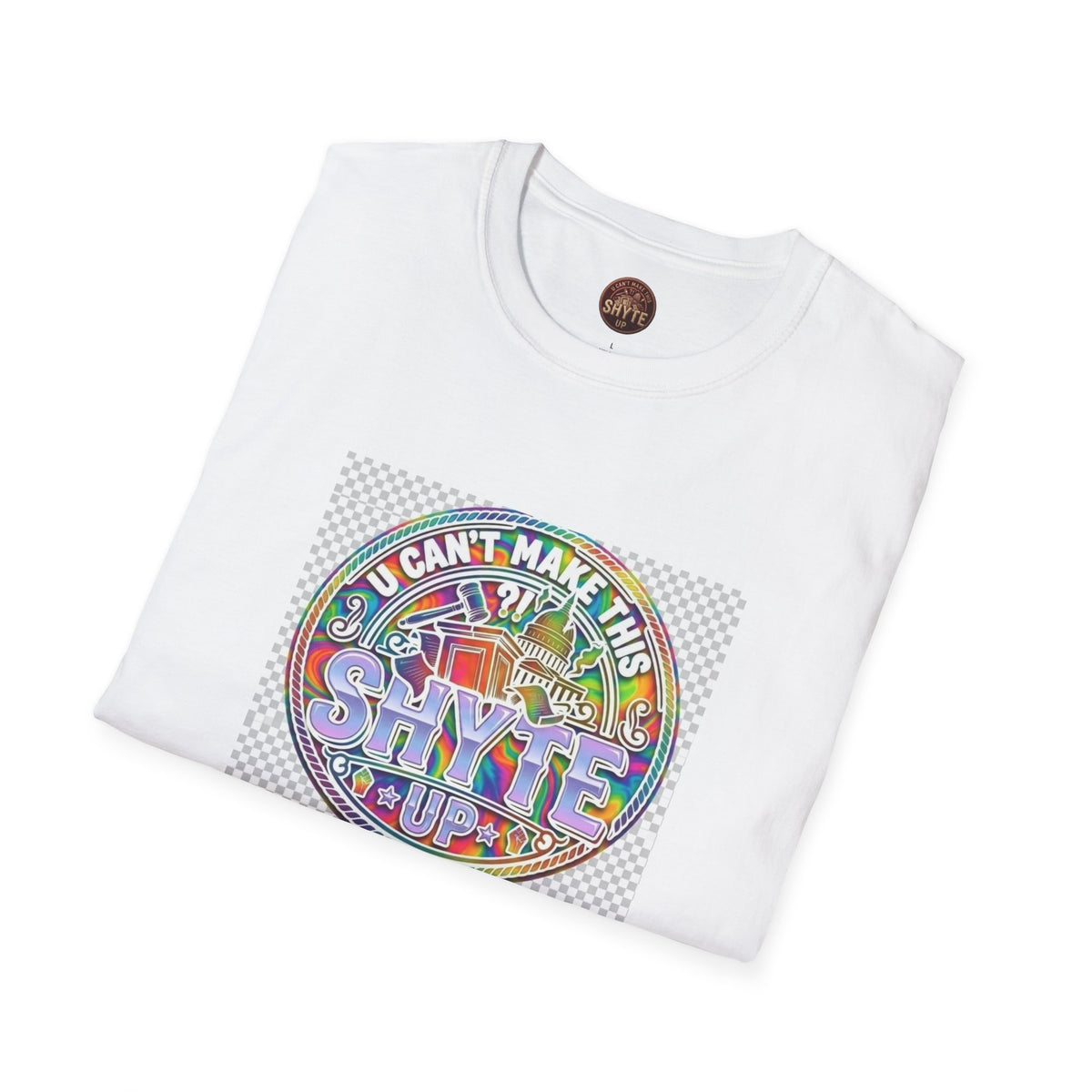T-Shirt - U Cant Make This Shyte Up -  Psychedelic Logo Bubble Graffiti Satire-  Unisex Softstyle