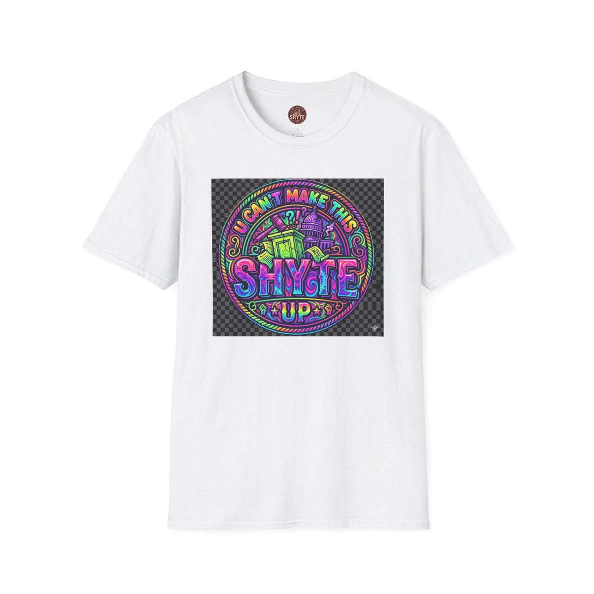 T-Shirt -U Cant Make This Shyte Up - NEON Bright Graffiti Satire - Unisex Softstyle